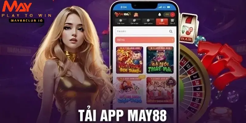 Tải app MAY88 - Trải nghiệm game mượt mà trên di động Android va iOS