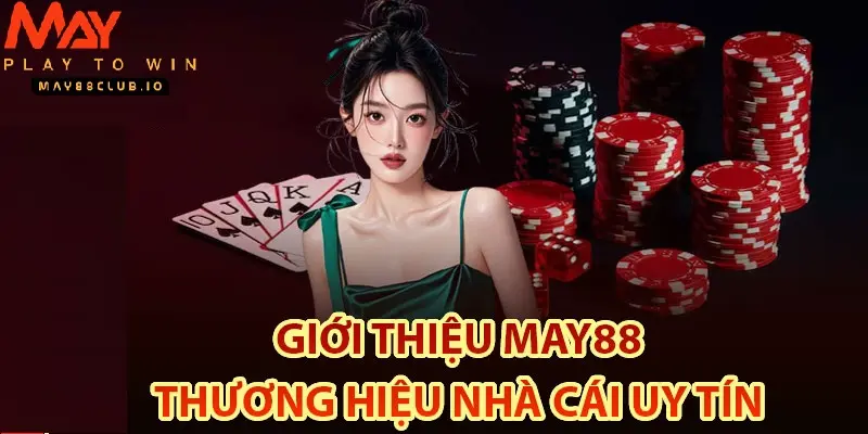 MAY88 - Nhà cái cá cược uy tín, pháp lý minh bạch