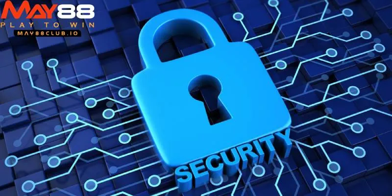 Chính sách bảo mật MAY88 mang lại sự an tâm tuyệt đối cho người chơi