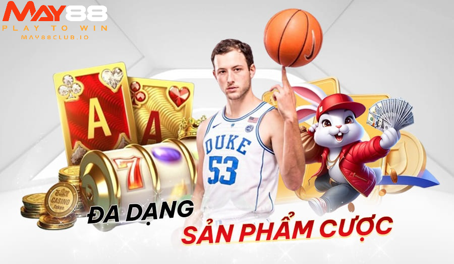 MAY88 cung cấp đa dạng sản phẩm cá cược