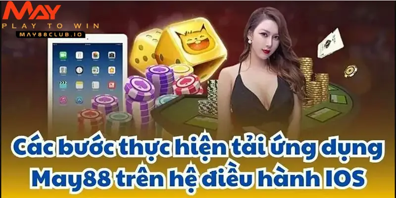 Thủ tục tải và cài đặt app May88 trên iOS đơn giản 