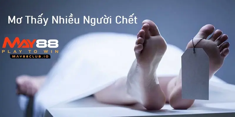 Mơ thấy nhiều người chết đánh con đề gì?