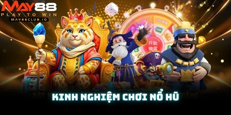 Tham khảo kinh nghiệm chơi nổ hũ từ các cao thủ